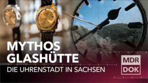 Mythos Glashütte – Die Uhrenstadt in Sachsen | MDR DOK