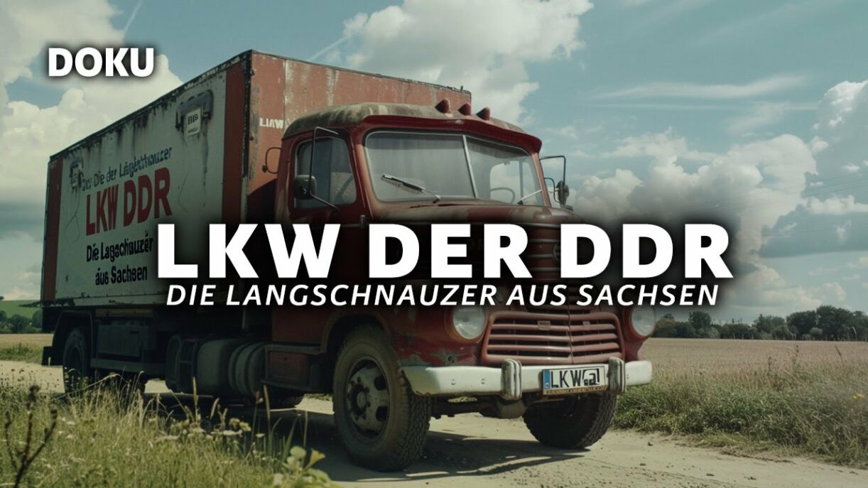 LKW der DDR - Die Langschnauzer aus Sachsen (LASTWAGEN, Ostdeutschland, Dokumentation Deutsch)