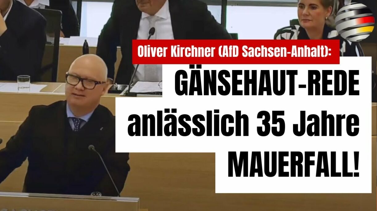 Oliver Kirchner (AfD Sachsen-Anhalt): GÄNSEHAUT-REDE anlässlich 35 Jahre MAUERFALL!