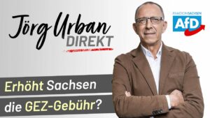 Erhöht Sachsen die GEZ-Gebühr? | Jörg Urban Direkt