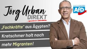 „Fachkräfte“ aus Ägypten? Kretschmer holt noch mehr Migranten! | Jörg Urban Direkt
